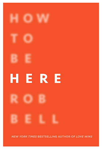 Rob Bell, Aaron Rodgers and “How To Be Here”